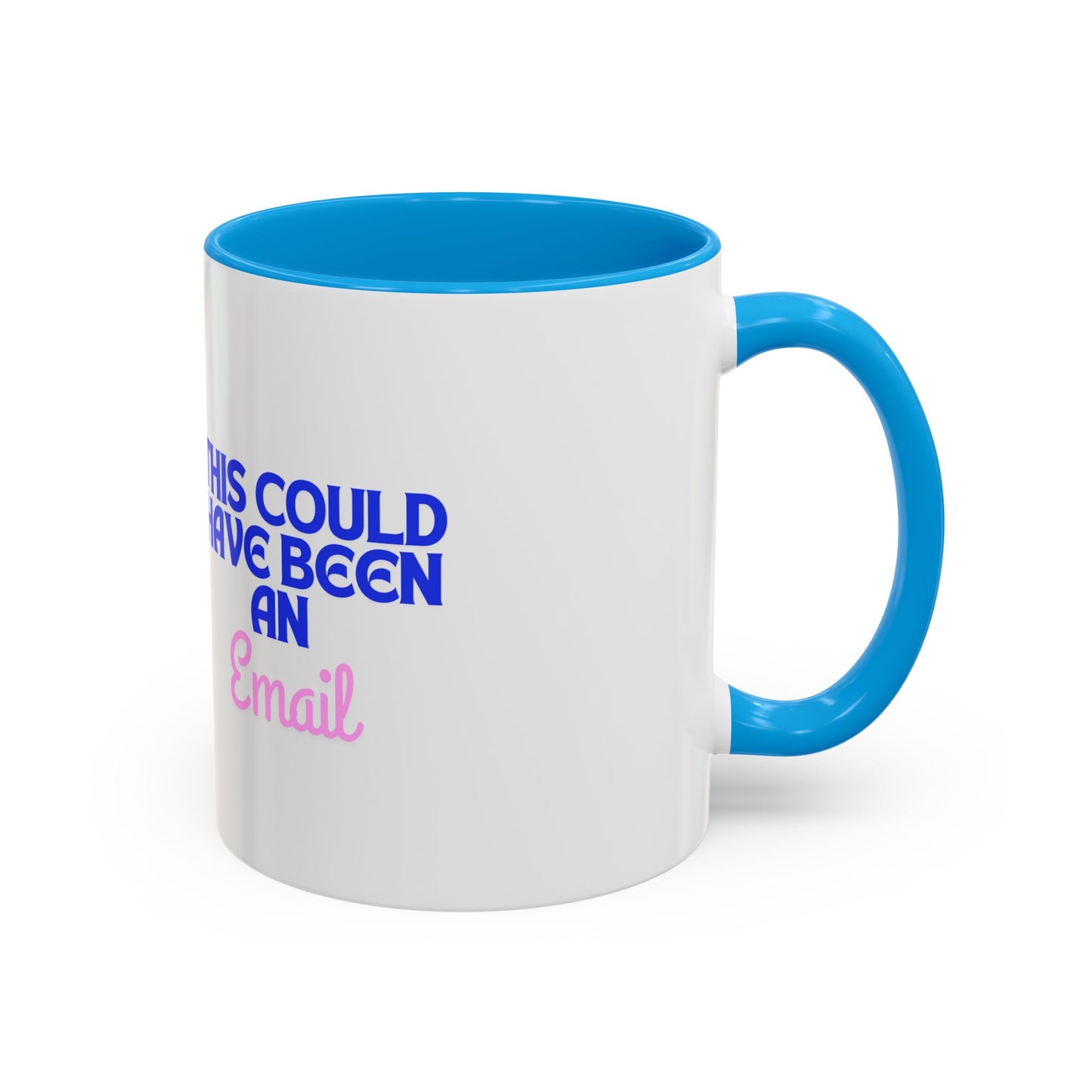 Humorous Coffee Mug - 'This Could Have Been An Email'