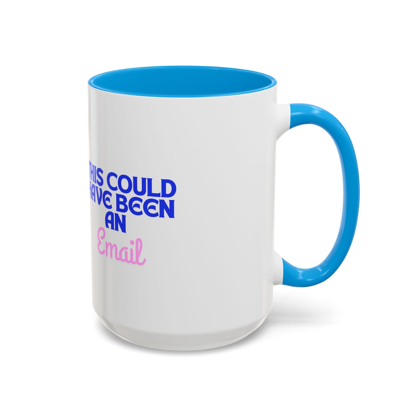 Humorous Coffee Mug - 'This Could Have Been An Email'