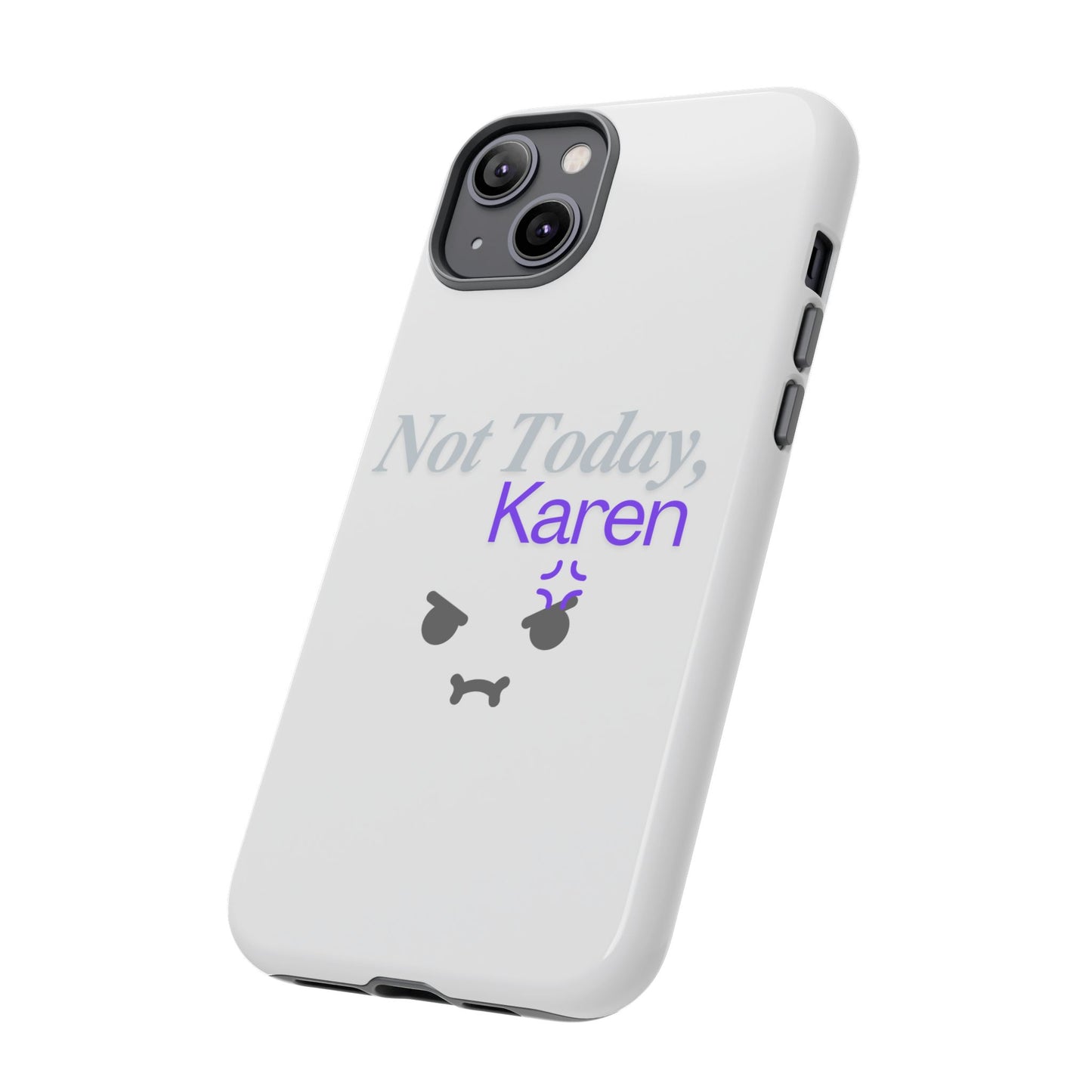 Funny Phone Case - 'Not Today, Karen' Tough Cover