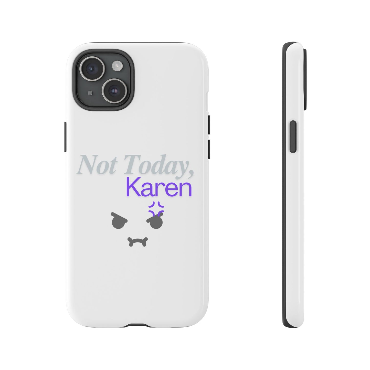 Funny Phone Case - 'Not Today, Karen' Tough Cover