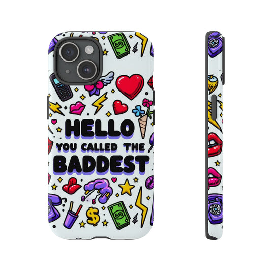 Graphic Phone Case - 'Hello You Called the Baddest' Design