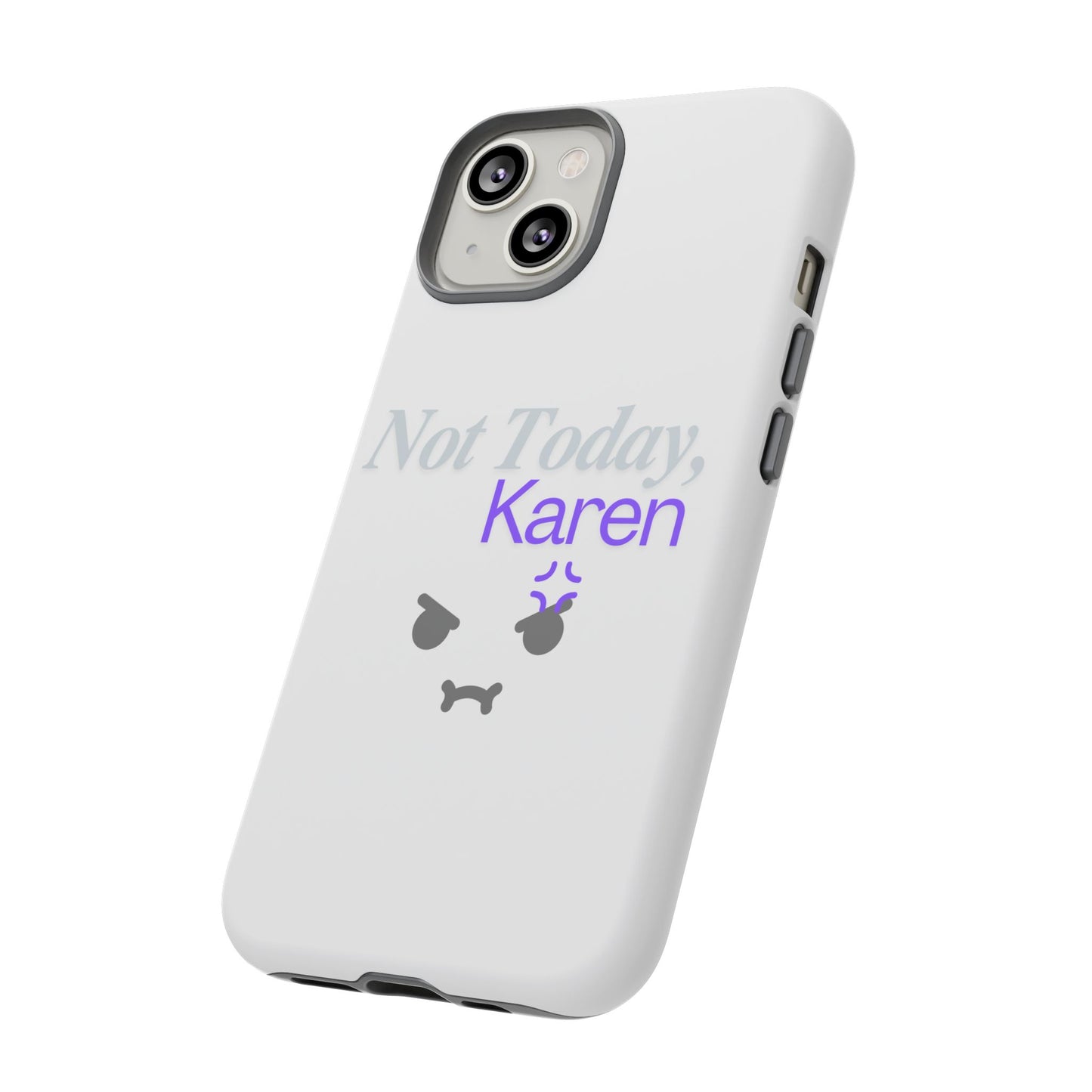 Funny Phone Case - 'Not Today, Karen' Tough Cover