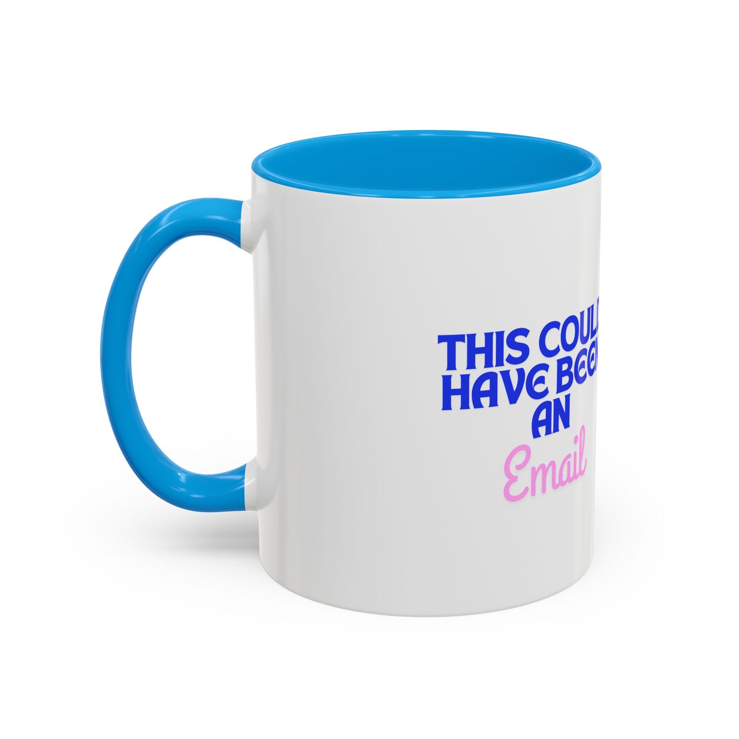 Humorous Coffee Mug - 'This Could Have Been An Email'