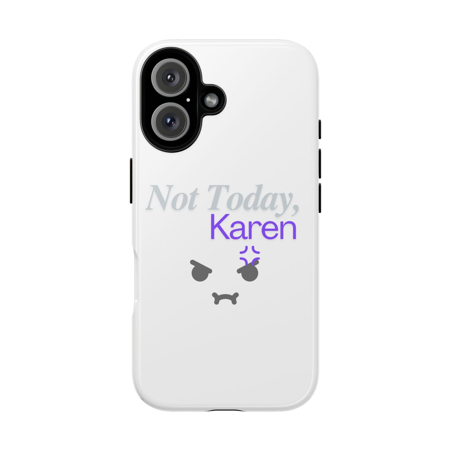 Funny Phone Case - 'Not Today, Karen' Tough Cover