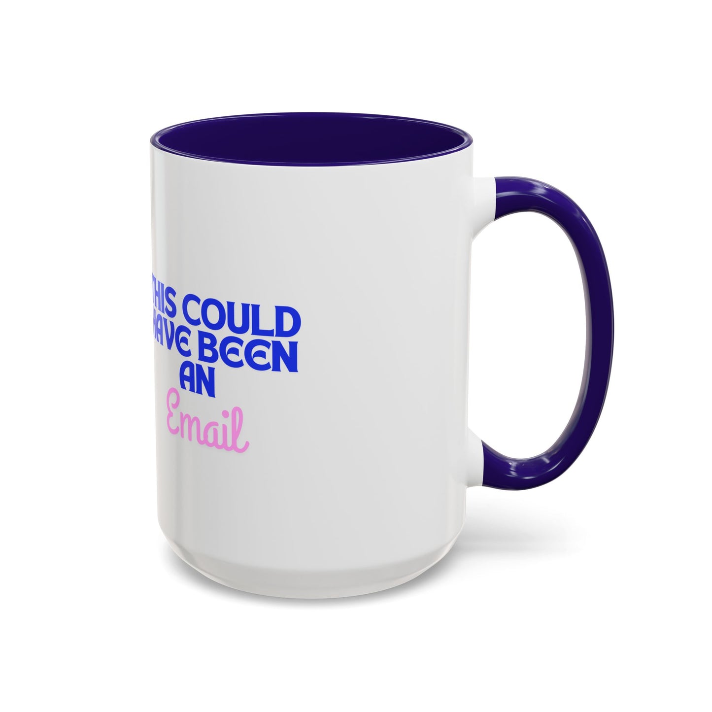 Humorous Coffee Mug - 'This Could Have Been An Email'