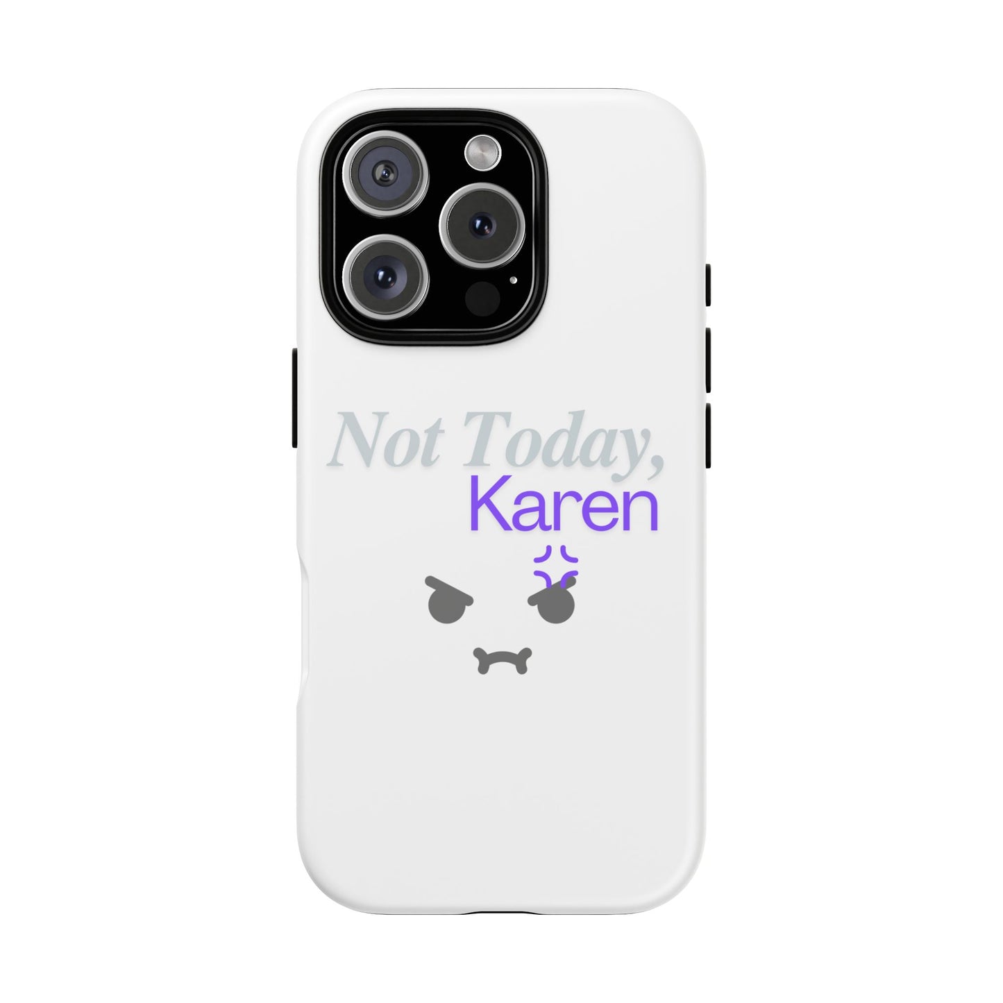 Funny Phone Case - 'Not Today, Karen' Tough Cover