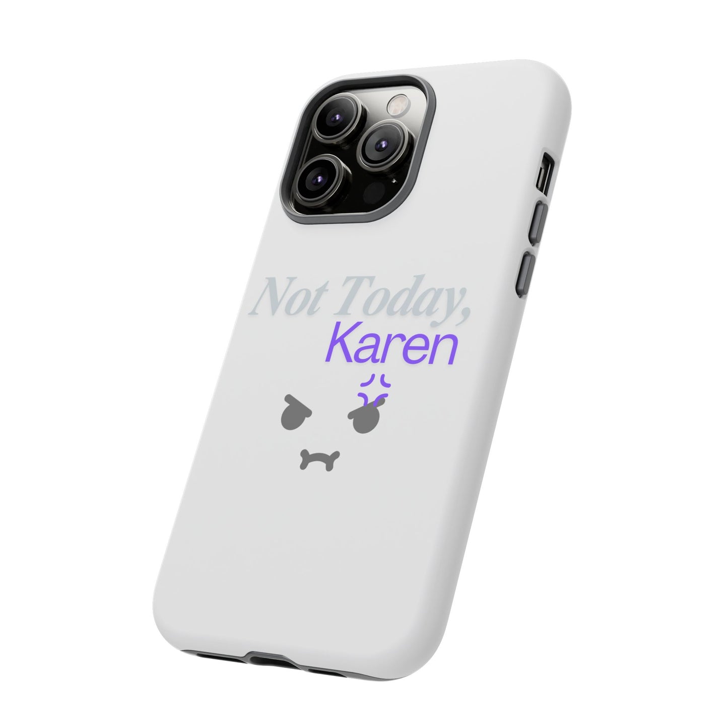 Funny Phone Case - 'Not Today, Karen' Tough Cover