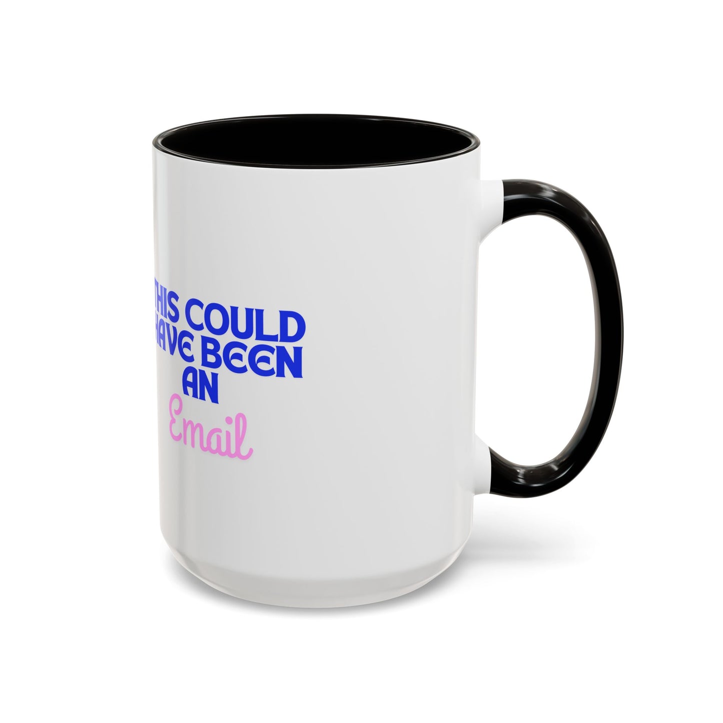 Humorous Coffee Mug - 'This Could Have Been An Email'