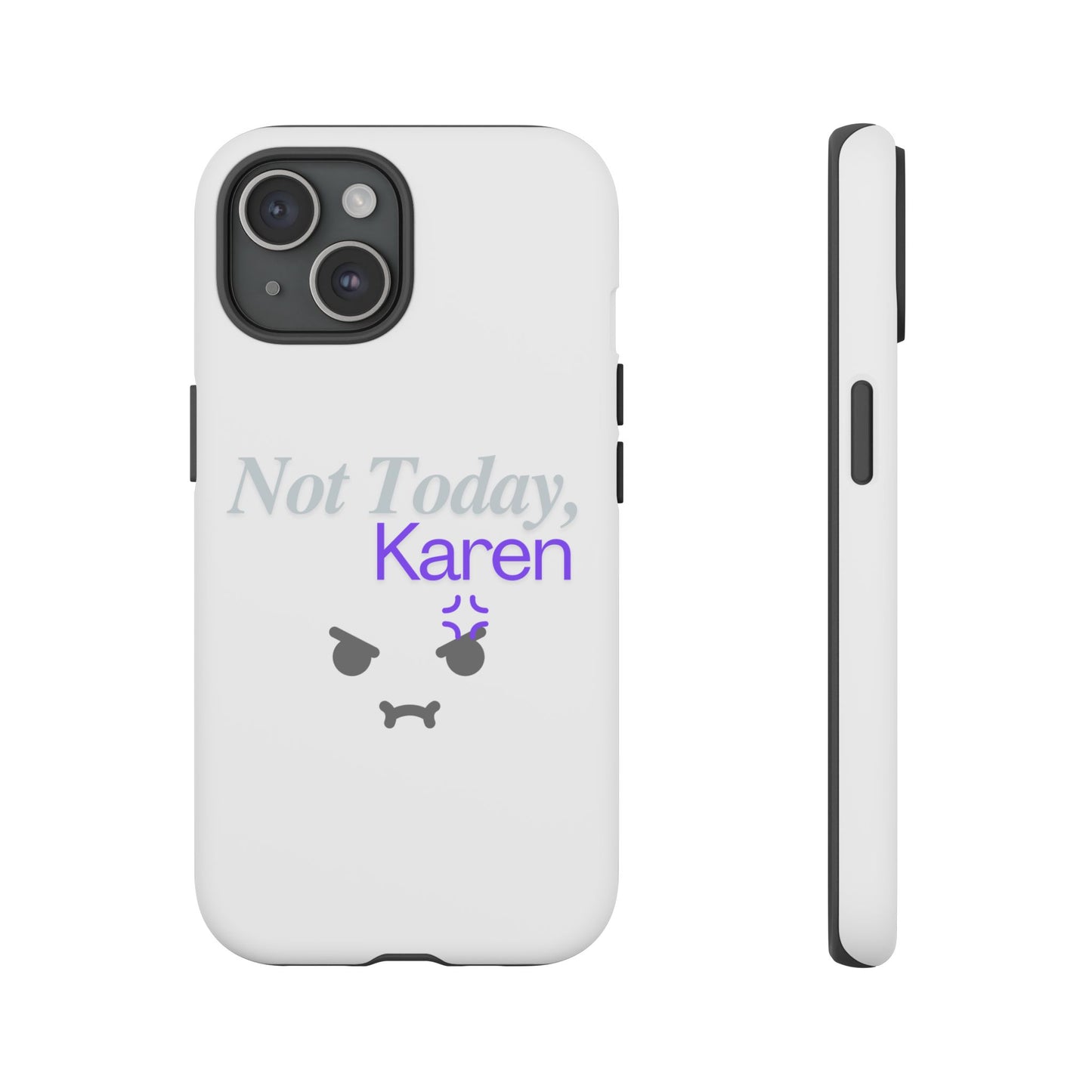 Funny Phone Case - 'Not Today, Karen' Tough Cover