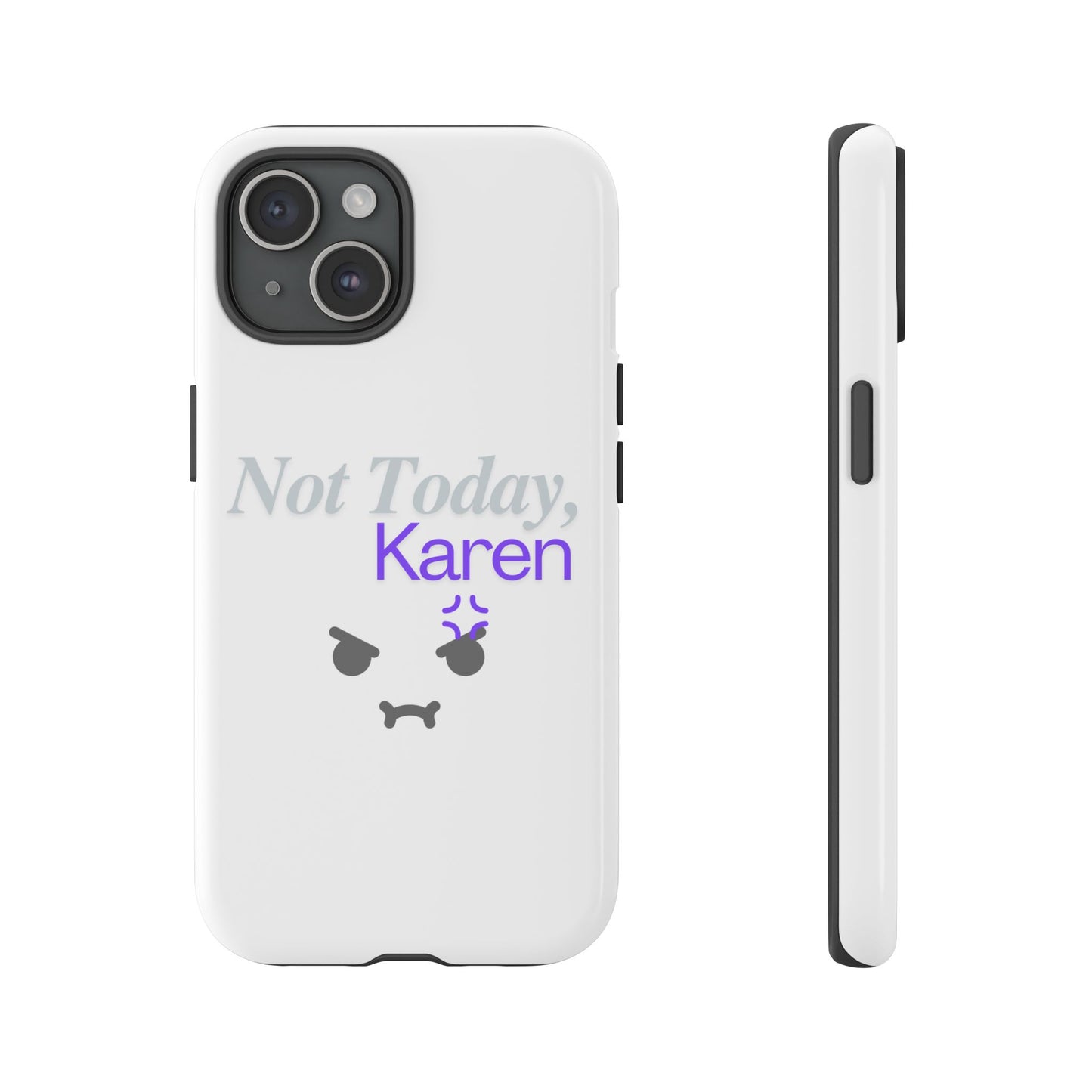 Funny Phone Case - 'Not Today, Karen' Tough Cover