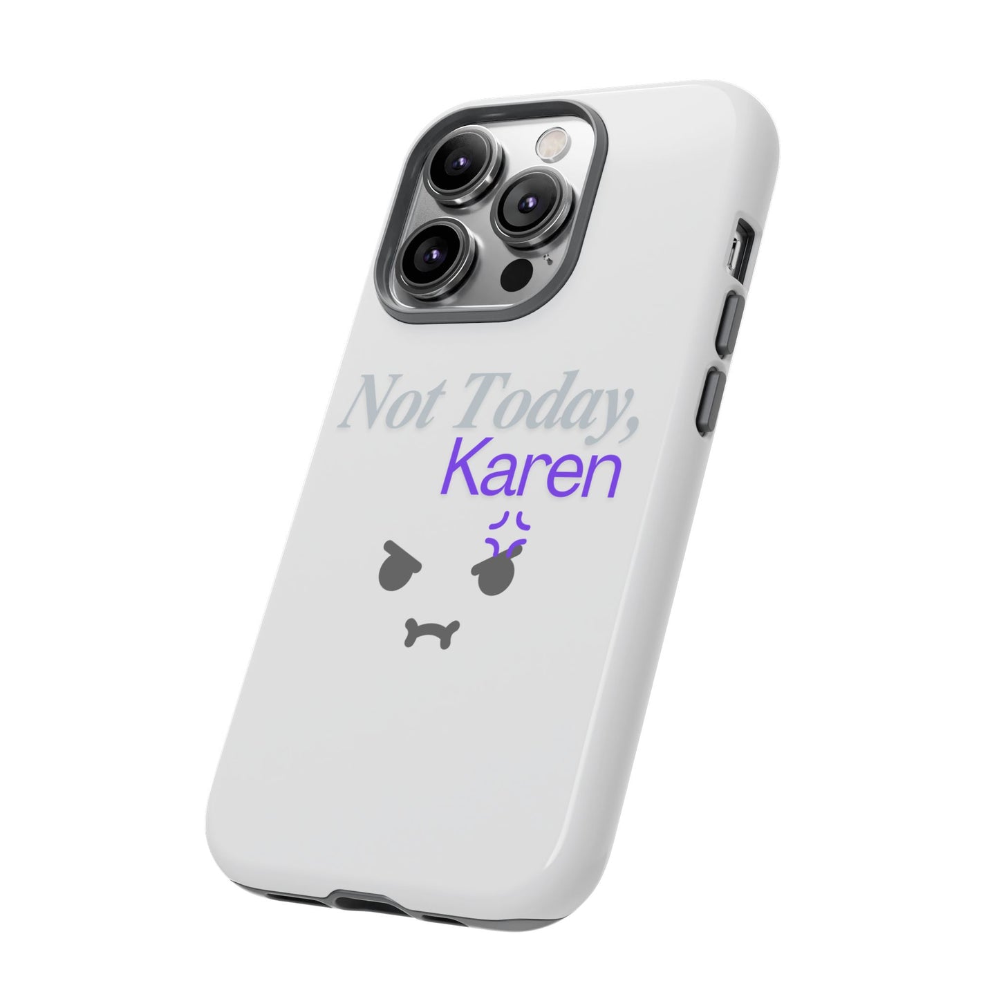 Funny Phone Case - 'Not Today, Karen' Tough Cover