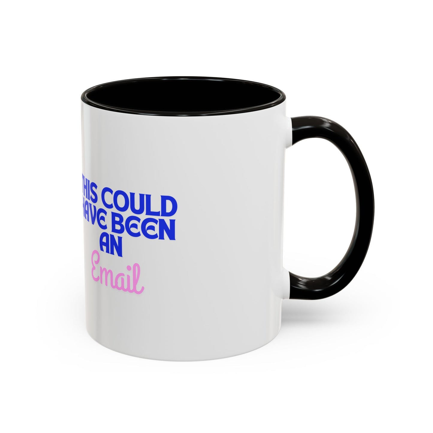 Humorous Coffee Mug - 'This Could Have Been An Email'