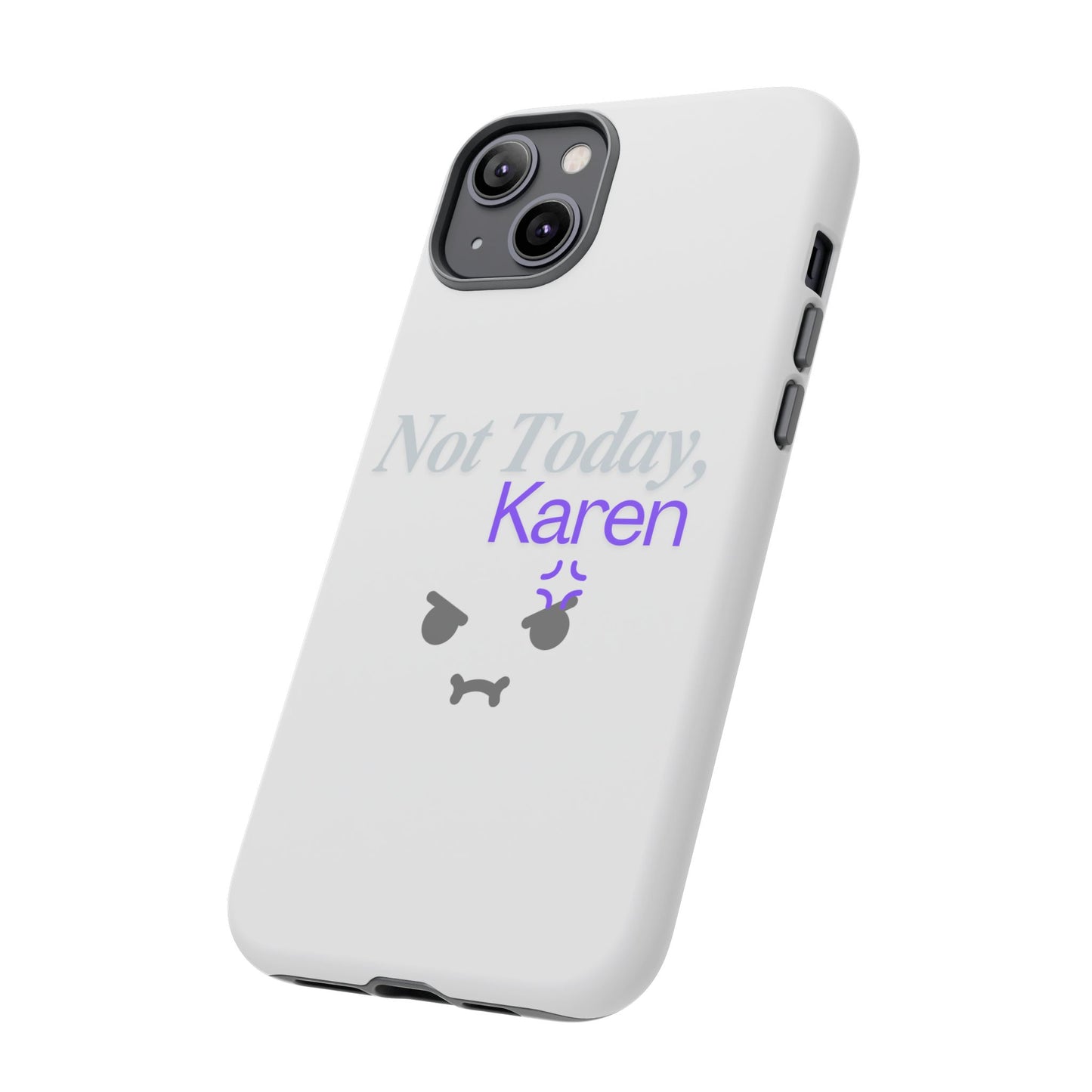 Funny Phone Case - 'Not Today, Karen' Tough Cover