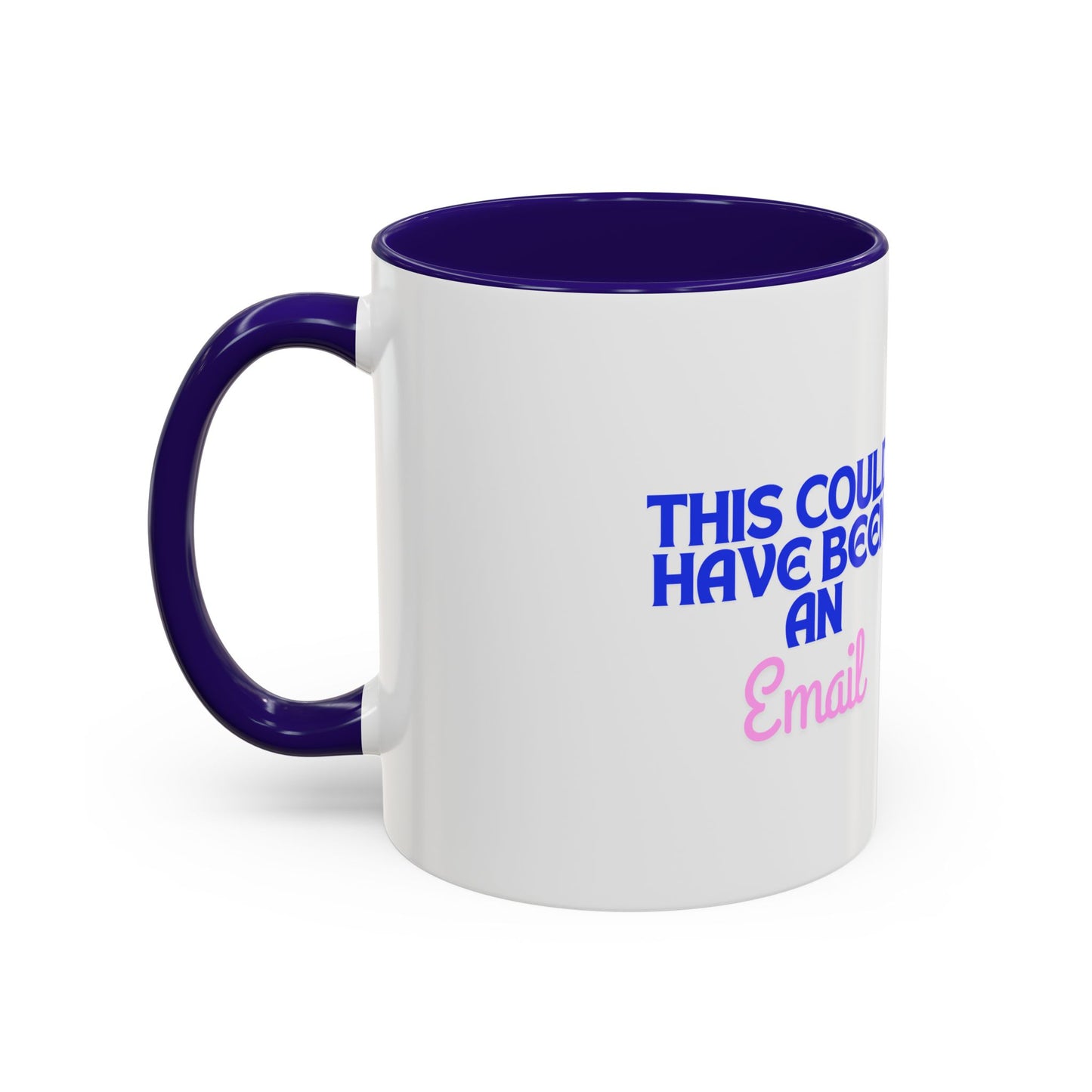 Humorous Coffee Mug - 'This Could Have Been An Email'